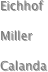 Eichhof

Miller

Calanda
